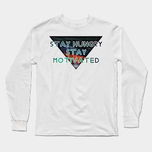 Stay hungry stay motivated Long Sleeve T-Shirt